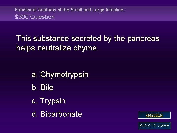 Functional Anatomy of the Small and Large Intestine: $300 Question This substance secreted by