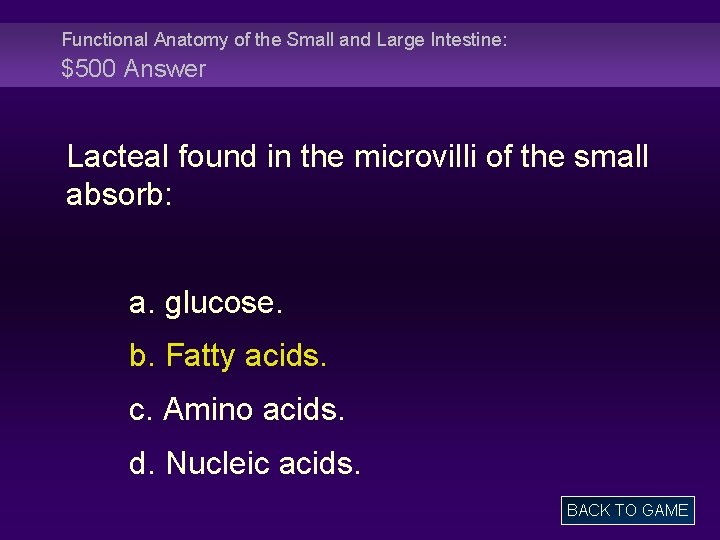 Functional Anatomy of the Small and Large Intestine: $500 Answer Lacteal found in the