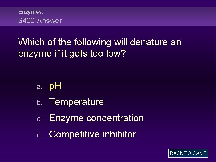 Enzymes: $400 Answer Which of the following will denature an enzyme if it gets