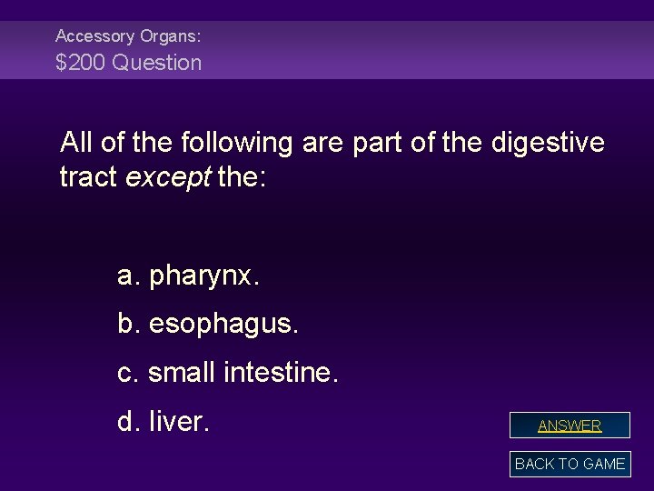 Accessory Organs: $200 Question All of the following are part of the digestive tract