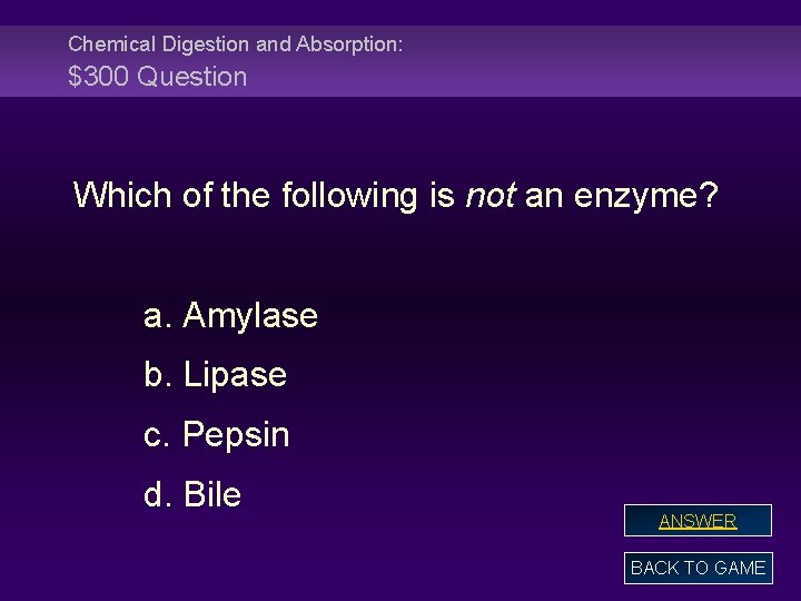 Chemical Digestion and Absorption: $300 Question Which of the following is not an enzyme?
