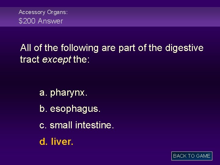 Accessory Organs: $200 Answer All of the following are part of the digestive tract
