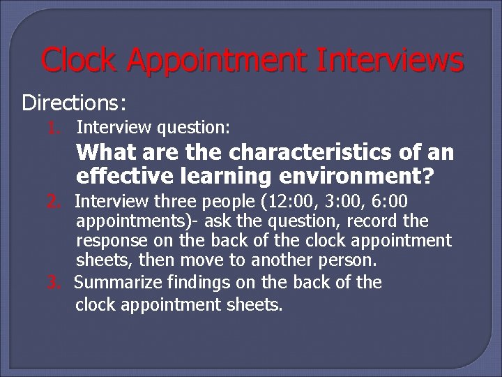 Clock Appointment Interviews Directions: 1. Interview question: What are the characteristics of an effective