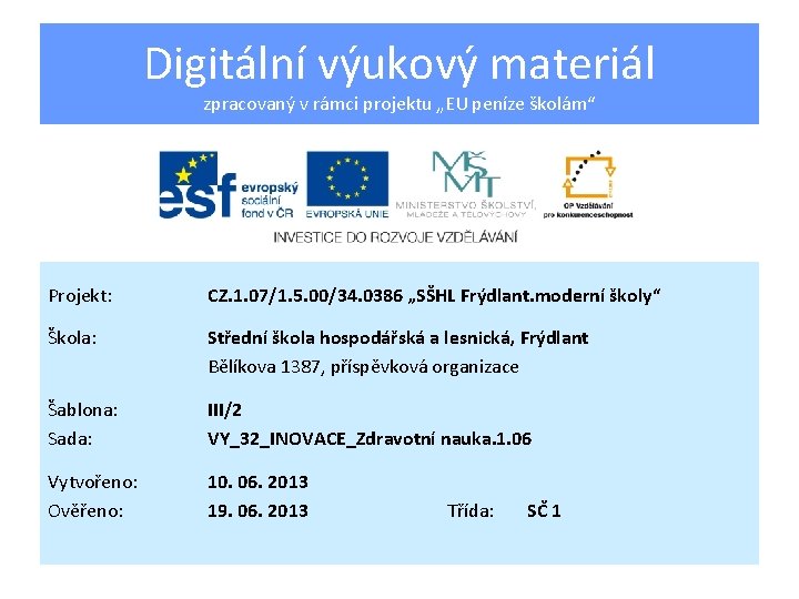 Digitální výukový materiál zpracovaný v rámci projektu „EU peníze školám“ Projekt: CZ. 1. 07/1.