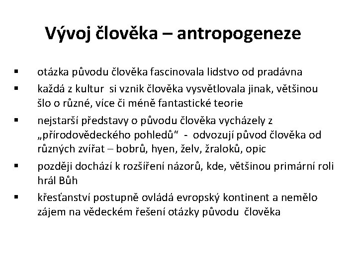 Vývoj člověka – antropogeneze § § § otázka původu člověka fascinovala lidstvo od pradávna