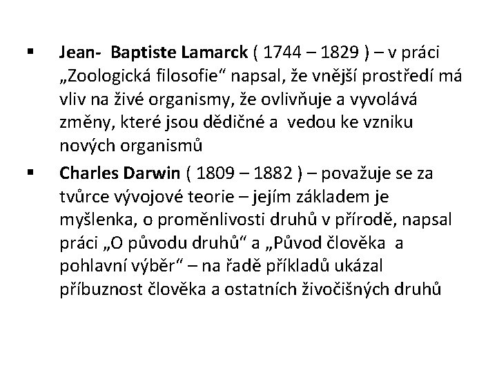 § § Jean- Baptiste Lamarck ( 1744 – 1829 ) – v práci „Zoologická