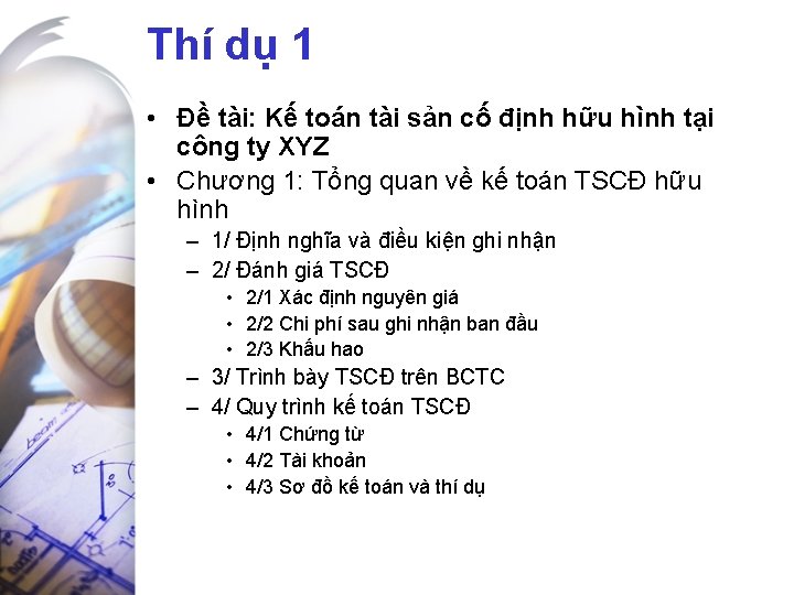 Thí dụ 1 • Đề tài: Kế toán tài sản cố định hữu hình