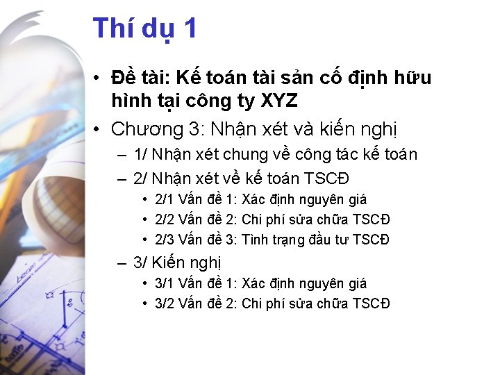 Thí dụ 1 • Đề tài: Kế toán tài sản cố định hữu hình