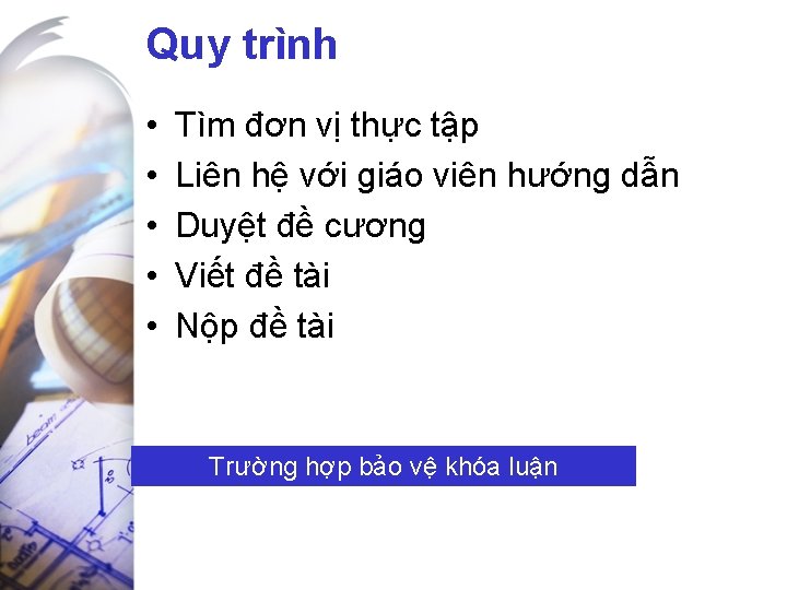 Quy trình • • • Tìm đơn vị thực tập Liên hệ với giáo