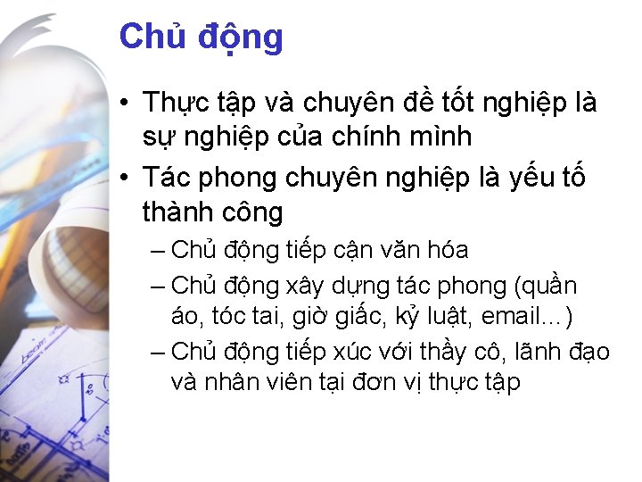 Chủ động • Thực tập và chuyên đề tốt nghiệp là sự nghiệp của