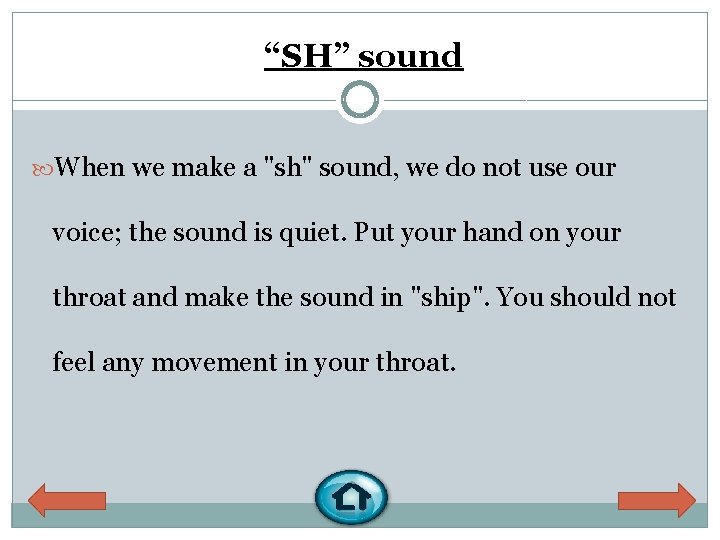 “SH” sound When we make a "sh" sound, we do not use our voice;