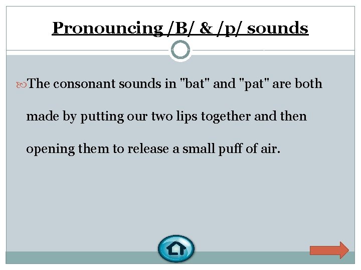 Pronouncing /B/ & /p/ sounds The consonant sounds in "bat" and "pat" are both