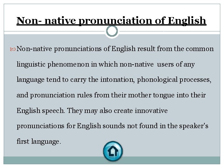 Non- native pronunciation of English Non-native pronunciations of English result from the common linguistic