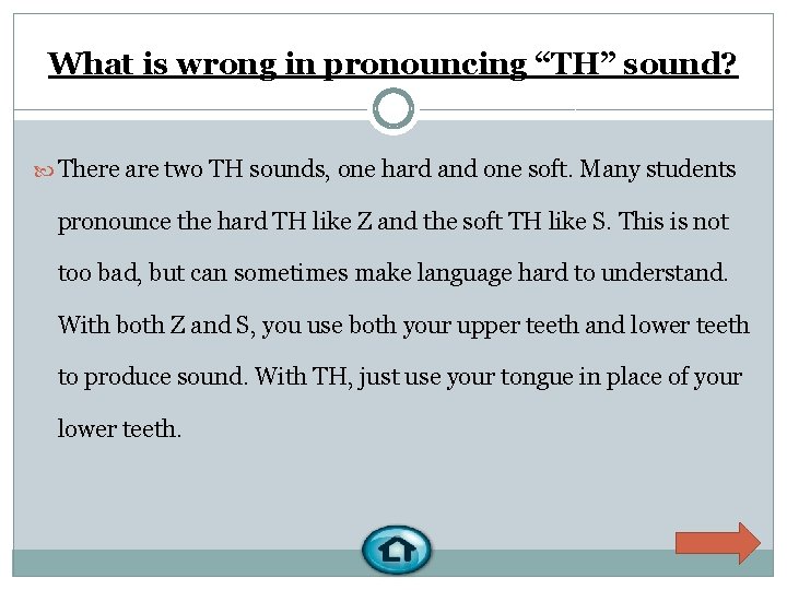 What is wrong in pronouncing “TH” sound? There are two TH sounds, one hard
