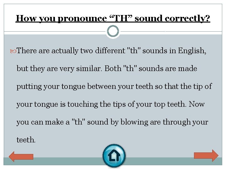 How you pronounce “TH” sound correctly? There actually two different "th" sounds in English,