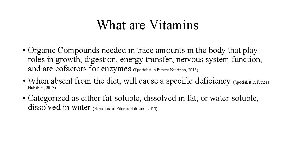 What are Vitamins • Organic Compounds needed in trace amounts in the body that