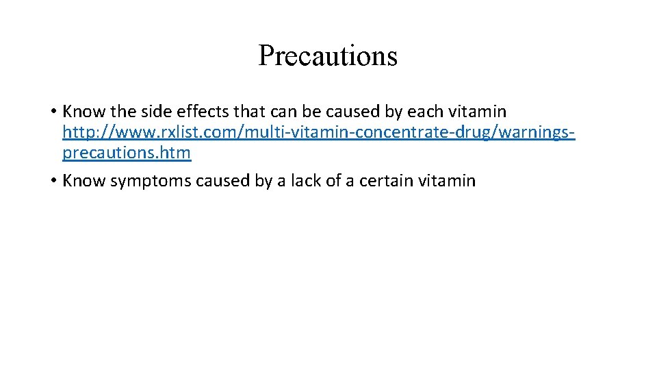 Precautions • Know the side effects that can be caused by each vitamin http: