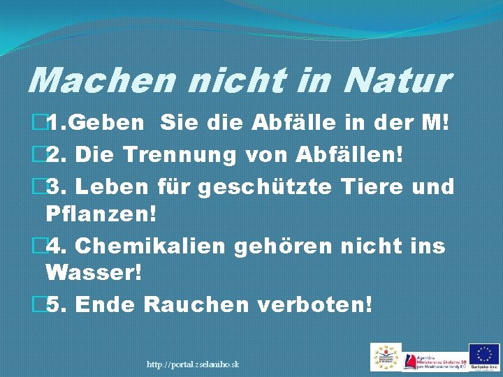 Machen nicht in Natur � 1. Geben Sie die Abfälle in der M! �