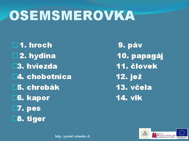 OSEMSMEROVKA � 1. hroch � 2. hydina � 3. hviezda � 4. chobotnica �