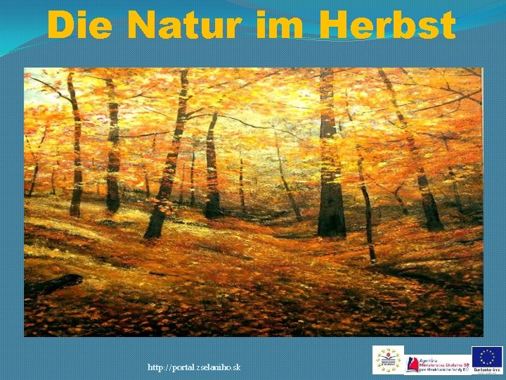 Die Natur im Herbst http: //portal. zselaniho. sk 