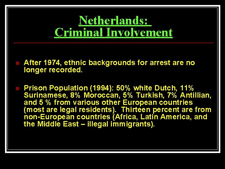 Netherlands: Criminal Involvement n After 1974, ethnic backgrounds for arrest are no longer recorded.
