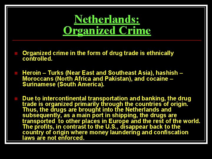 Netherlands: Organized Crime n Organized crime in the form of drug trade is ethnically