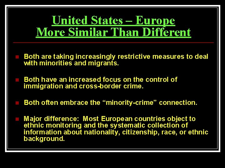 United States – Europe More Similar Than Different n Both are taking increasingly restrictive