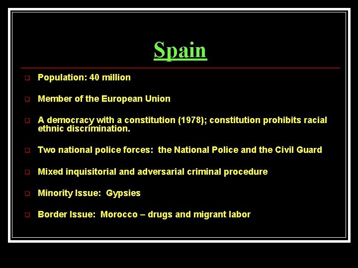 Spain q Population: 40 million q Member of the European Union q A democracy