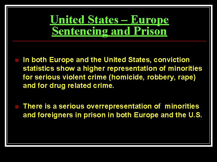 United States – Europe Sentencing and Prison n In both Europe and the United