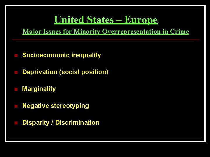 United States – Europe Major Issues for Minority Overrepresentation in Crime n Socioeconomic inequality