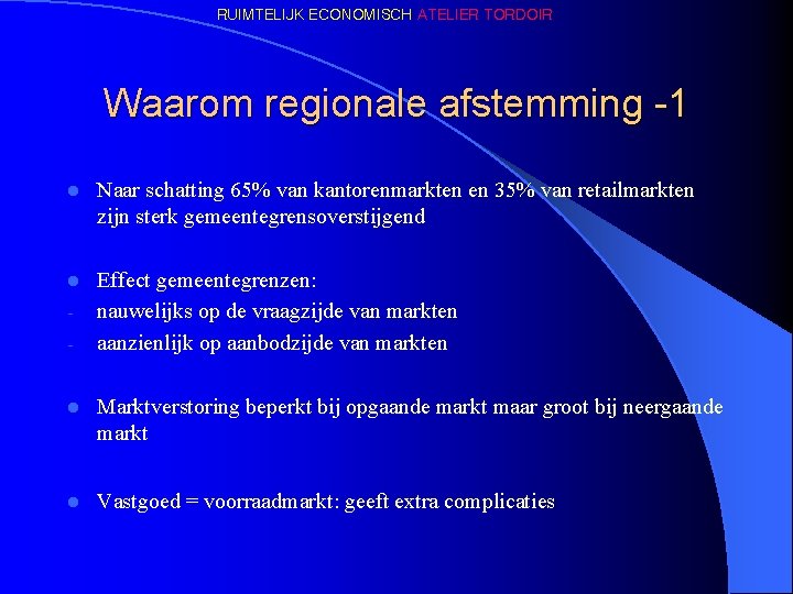 RUIMTELIJK ECONOMISCH ATELIER TORDOIR Waarom regionale afstemming -1 l Naar schatting 65% van kantorenmarkten
