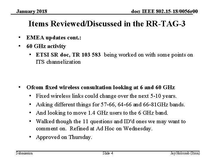 January 2018 doc: IEEE 802. 15 -18/0056 r 00 Items Reviewed/Discussed in the RR-TAG-3