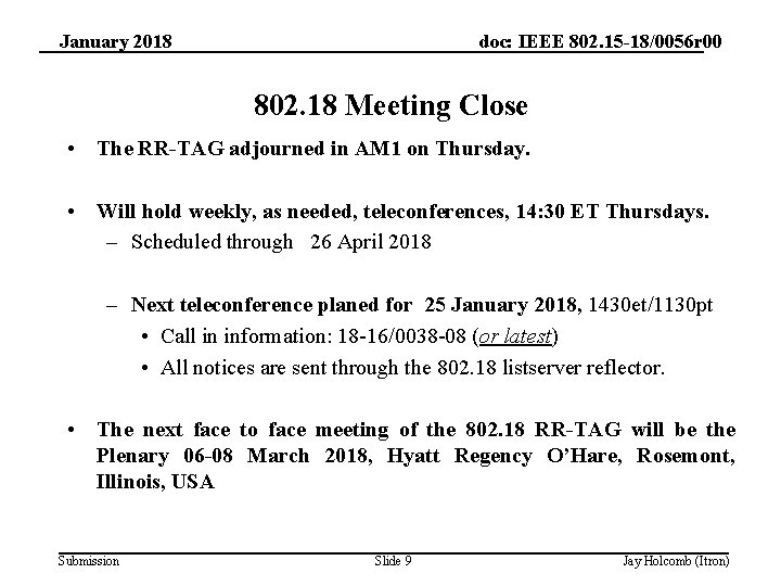 January 2018 doc: IEEE 802. 15 -18/0056 r 00 802. 18 Meeting Close •
