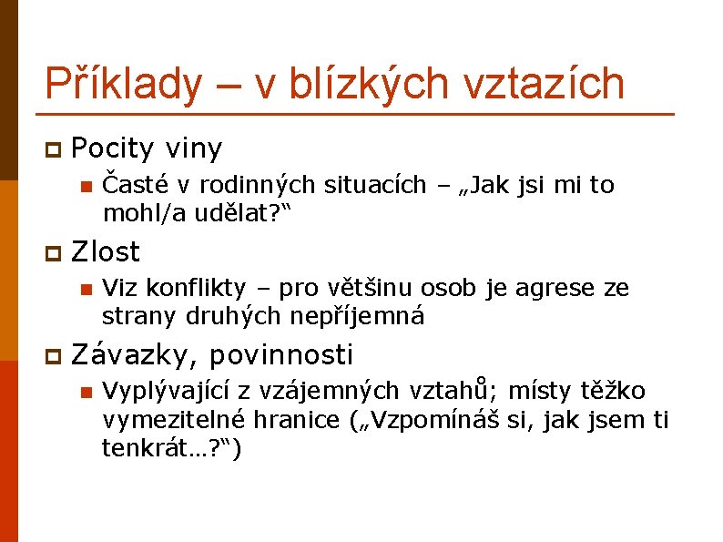 Příklady – v blízkých vztazích p Pocity viny n p Zlost n p Časté