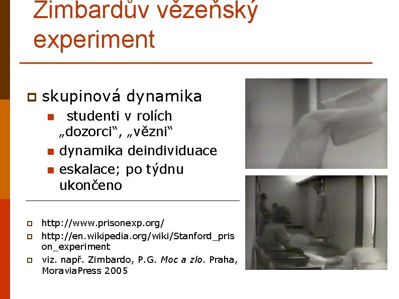 Zimbardův vězeňský experiment p skupinová dynamika n n n p p p studenti v