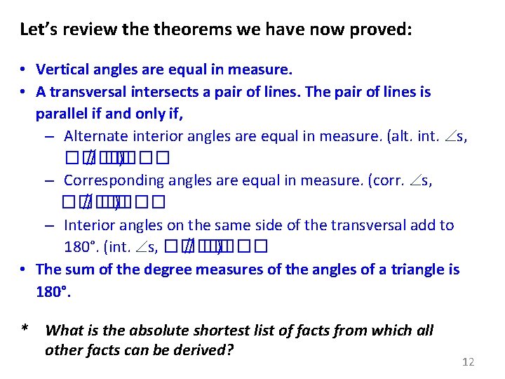 Let’s review theorems we have now proved: • Vertical angles are equal in measure.