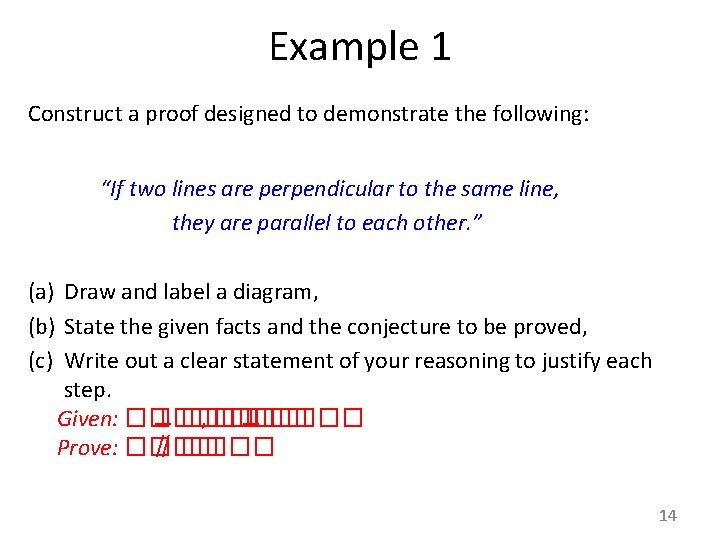 Example 1 Construct a proof designed to demonstrate the following: “If two lines are