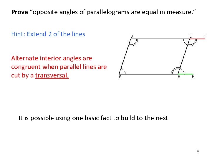 Prove “opposite angles of parallelograms are equal in measure. ” Hint: Extend 2 of