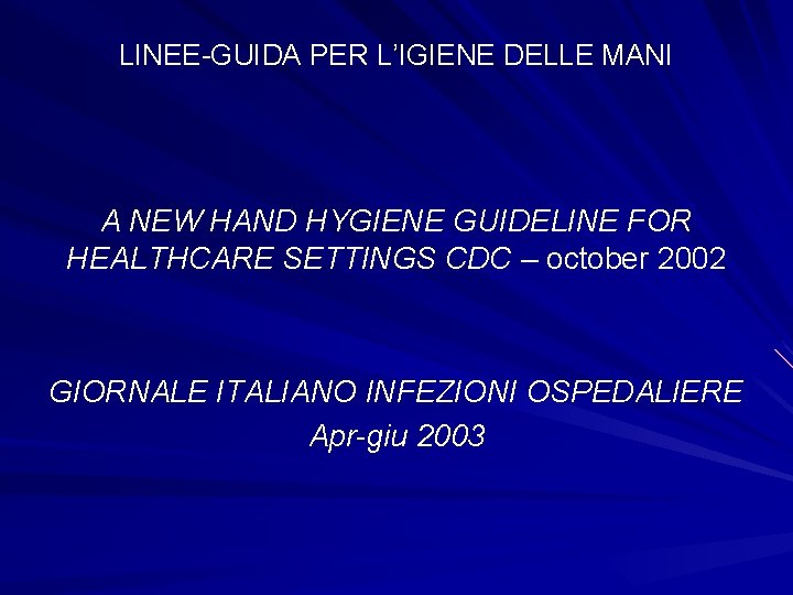 LINEE-GUIDA PER L’IGIENE DELLE MANI A NEW HAND HYGIENE GUIDELINE FOR HEALTHCARE SETTINGS CDC