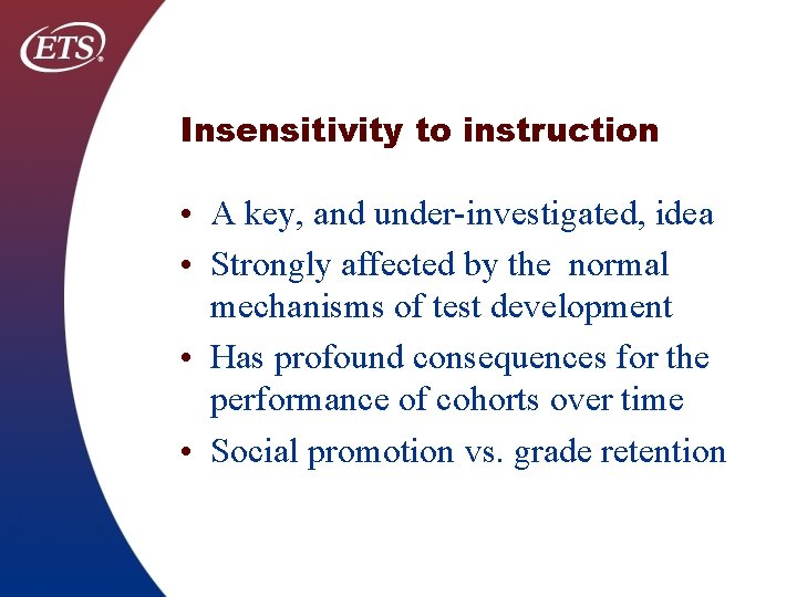 Insensitivity to instruction • A key, and under-investigated, idea • Strongly affected by the