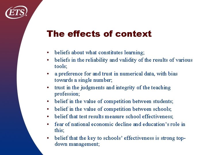 The effects of context • beliefs about what constitutes learning; • beliefs in the