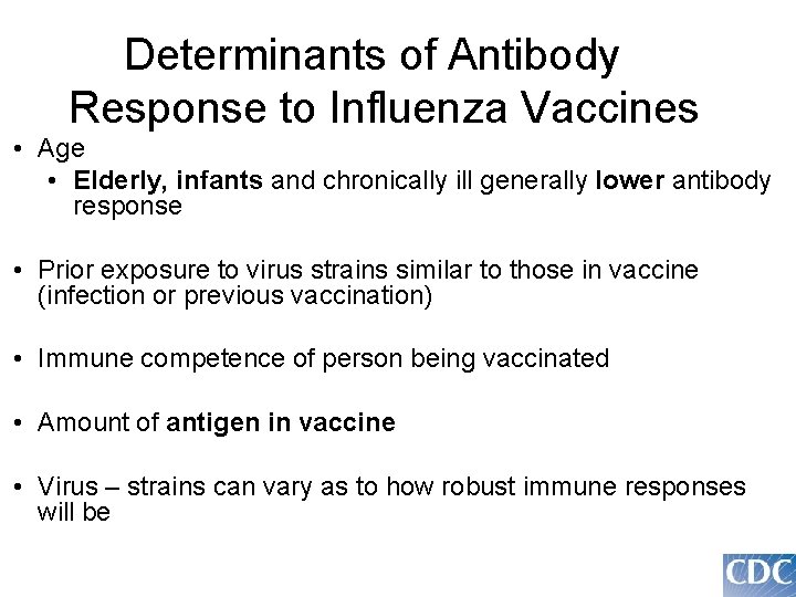 Determinants of Antibody Response to Influenza Vaccines • Age • Elderly, infants and chronically