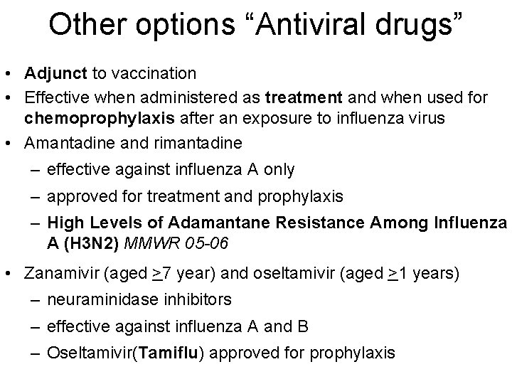 Other options “Antiviral drugs” • Adjunct to vaccination • Effective when administered as treatment