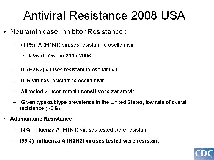 Antiviral Resistance 2008 USA • Neuraminidase Inhibitor Resistance : – (11%) A (H 1