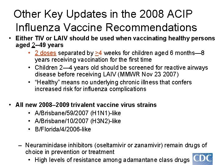 Other Key Updates in the 2008 ACIP Influenza Vaccine Recommendations • Either TIV or