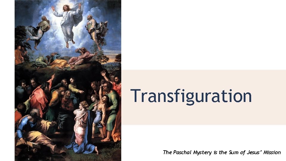 Transfiguration The Paschal Mystery is the Sum of Jesus’ Mission 