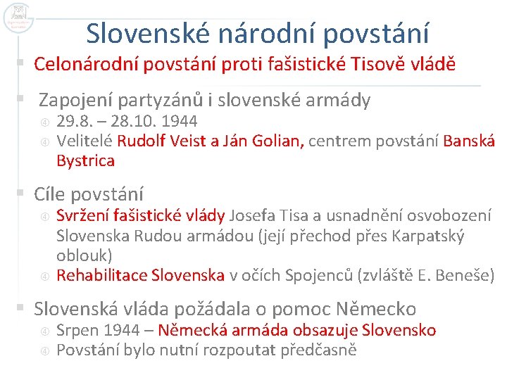 Slovenské národní povstání § Celonárodní povstání proti fašistické Tisově vládě § Zapojení partyzánů i