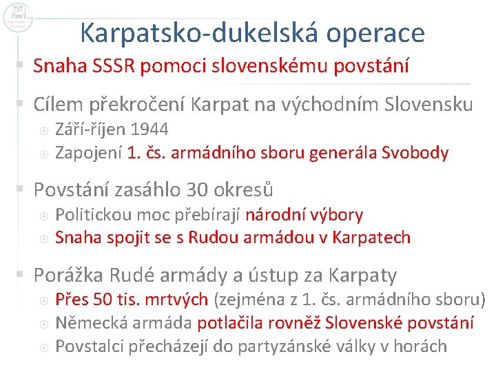 Karpatsko-dukelská operace § Snaha SSSR pomoci slovenskému povstání § Cílem překročení Karpat na východním