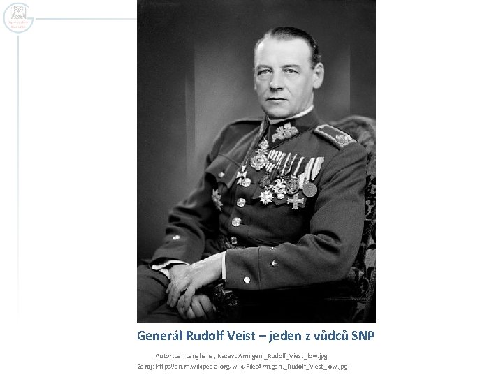 Generál Rudolf Veist – jeden z vůdců SNP Autor: Jan Langhans , Název: Arm.