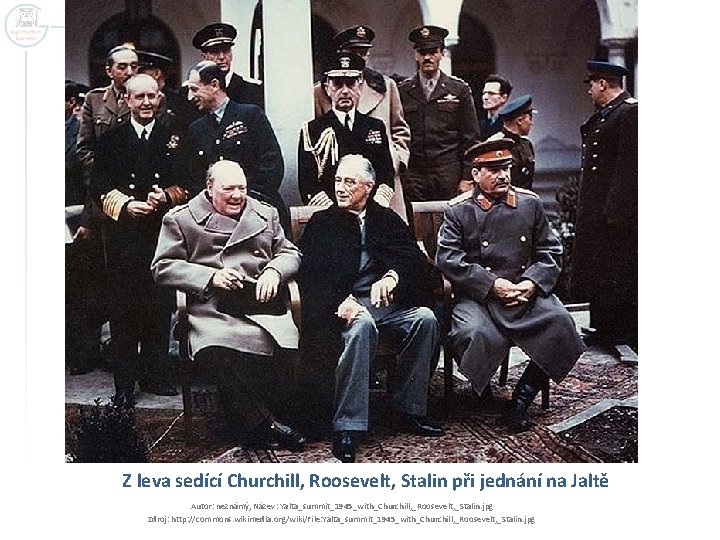 Z leva sedící Churchill, Roosevelt, Stalin při jednání na Jaltě Autor: neznámý, Název: Yalta_summit_1945_with_Churchill,